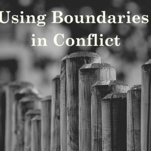 Using boundaries to effectively manage conflict