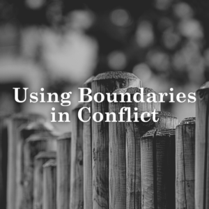 Using Boundaries to Manage Conflict Better!