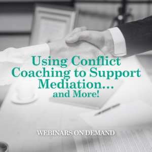 WOD: Using Conflict Coaching to Support Mediation... and More!