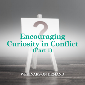 WOD: Encouraging Curiosity in Conflict (Part 1)