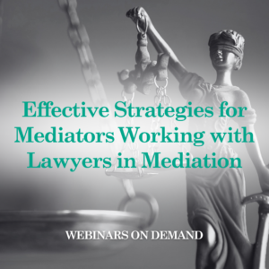 WOD Effective Strategies for Mediators Working with Lawyers in Mediation