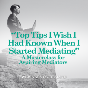 WOD “Top Tips I Wish I Had Known When I Started Mediating”