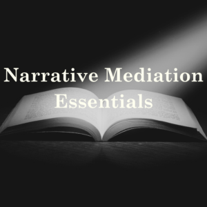 Narrative Mediation Essentials