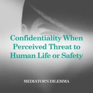 MD Recording: Confidentiality When Perceived Threat to Human Life or Safety